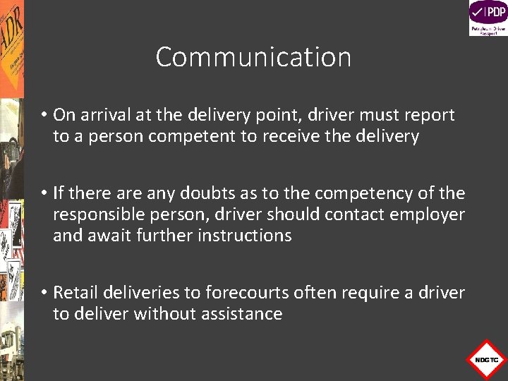 Communication • On arrival at the delivery point, driver must report to a person