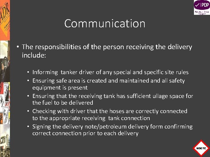 Communication • The responsibilities of the person receiving the delivery include: • Informing tanker