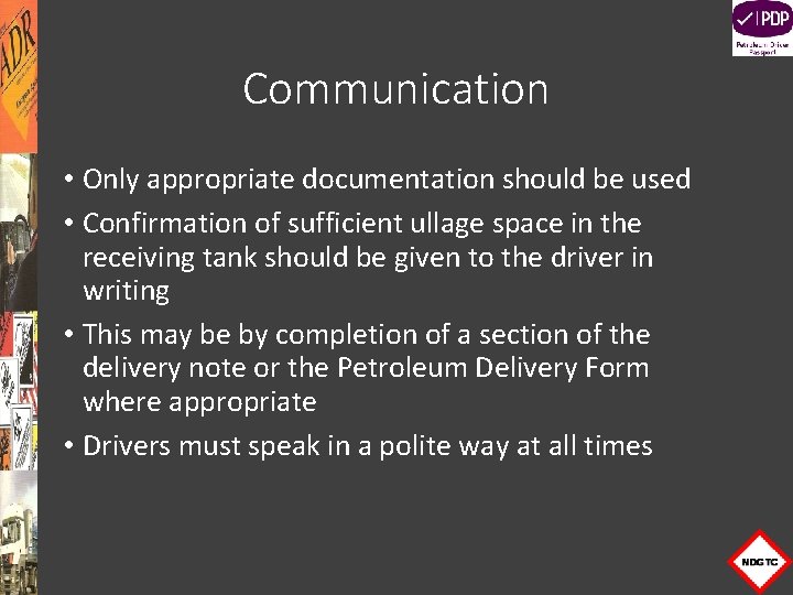 Communication • Only appropriate documentation should be used • Confirmation of sufficient ullage space