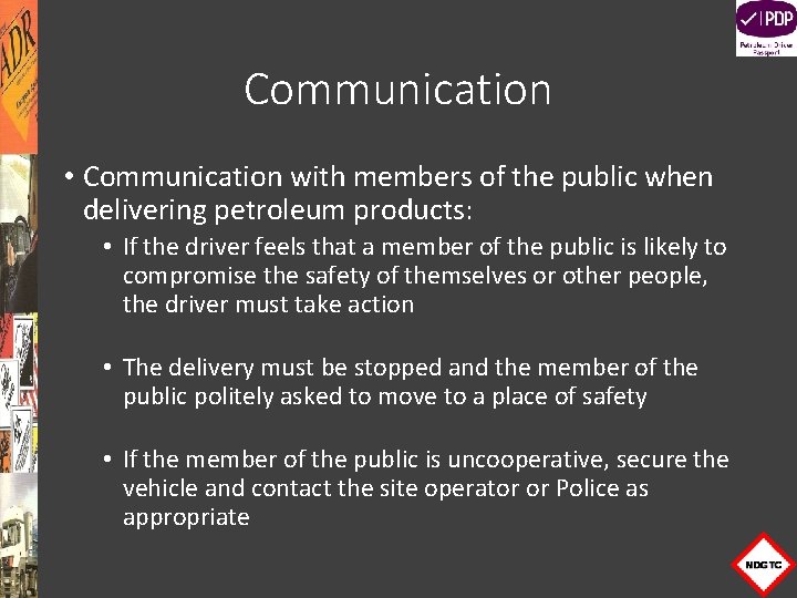 Communication • Communication with members of the public when delivering petroleum products: • If