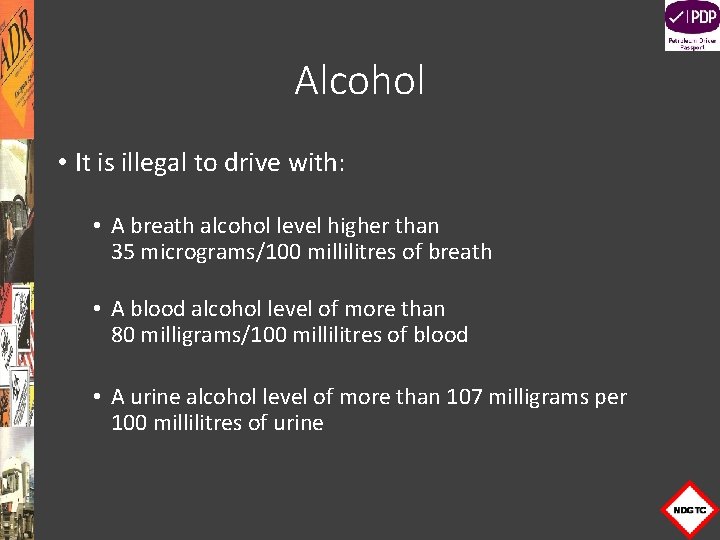 Alcohol • It is illegal to drive with: • A breath alcohol level higher