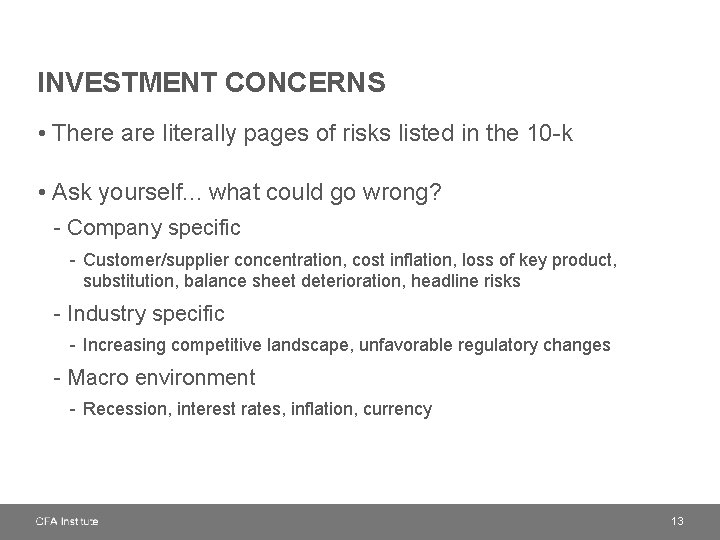 INVESTMENT CONCERNS • There are literally pages of risks listed in the 10 -k