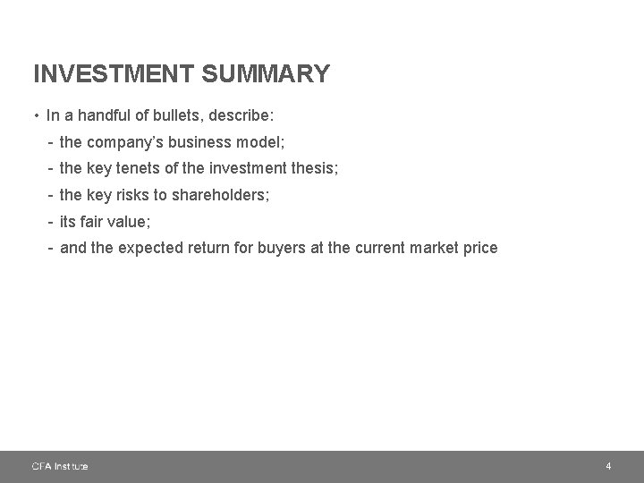 INVESTMENT SUMMARY • In a handful of bullets, describe: - the company’s business model;