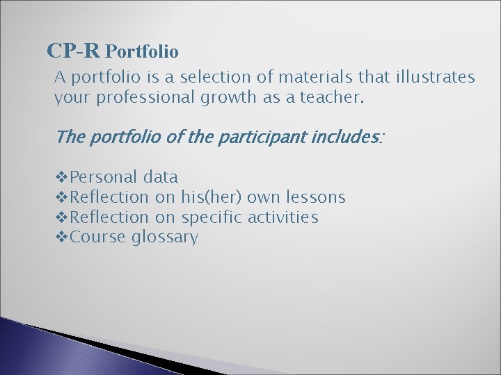 CP-R Portfolio A portfolio is a selection of materials that illustrates your professional growth