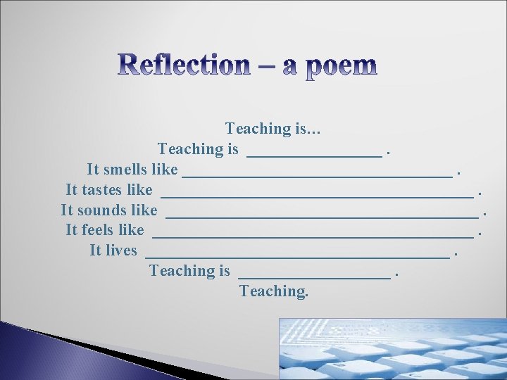 Teaching is… Teaching is ________. It smells like ________________. It tastes like ___________________. It