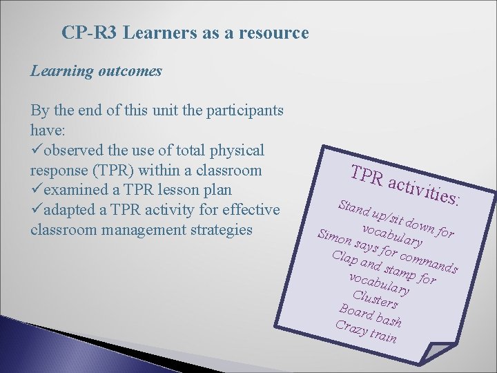 CP-R 3 Learners as a resource Learning outcomes By the end of this unit