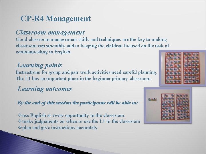 CP-R 4 Management Classroom management Good classroom management skills and techniques are the key