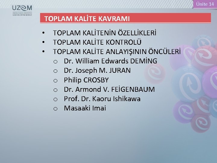 Ünite 14 TOPLAM KALİTE KAVRAMI • • • TOPLAM KALİTENİN ÖZELLİKLERİ TOPLAM KALİTE KONTROLÜ