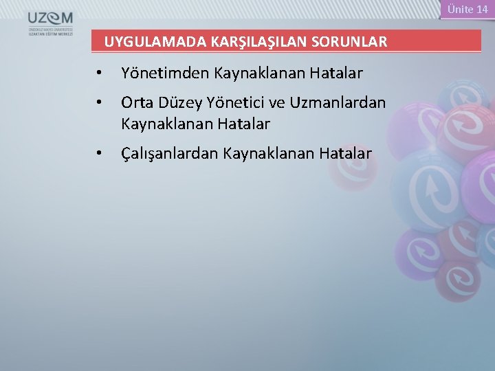 Ünite 14 UYGULAMADA KARŞILAN SORUNLAR • Yönetimden Kaynaklanan Hatalar • Orta Düzey Yönetici ve