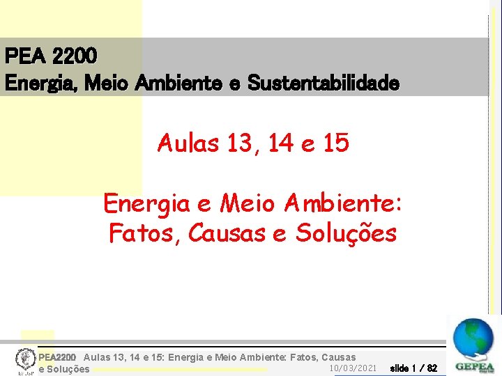 PEA 2200 Energia, Meio Ambiente e Sustentabilidade Aulas 13, 14 e 15 Energia e