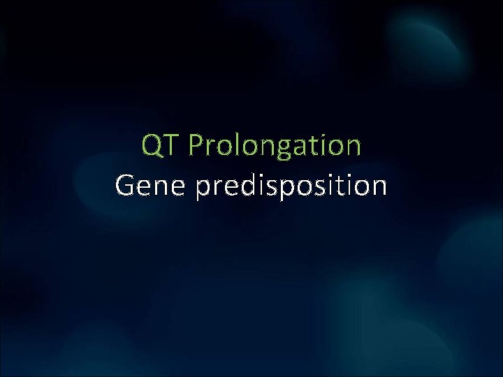 QT Prolongation Gene predisposition QT Prolongation Gene predisposition