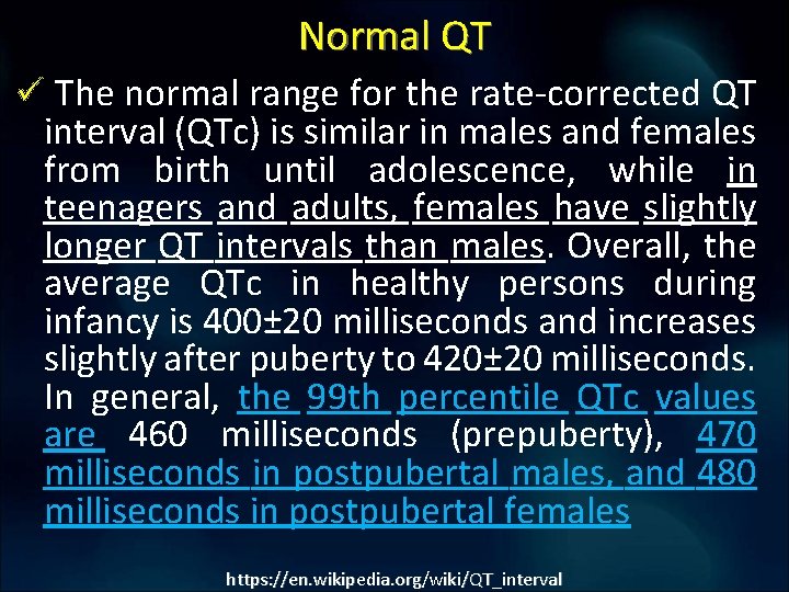 Normal QT ü The normal range for the rate-corrected QT interval (QTc) is similar Normal QT ü The normal range for the rate-corrected QT interval (QTc) is similar