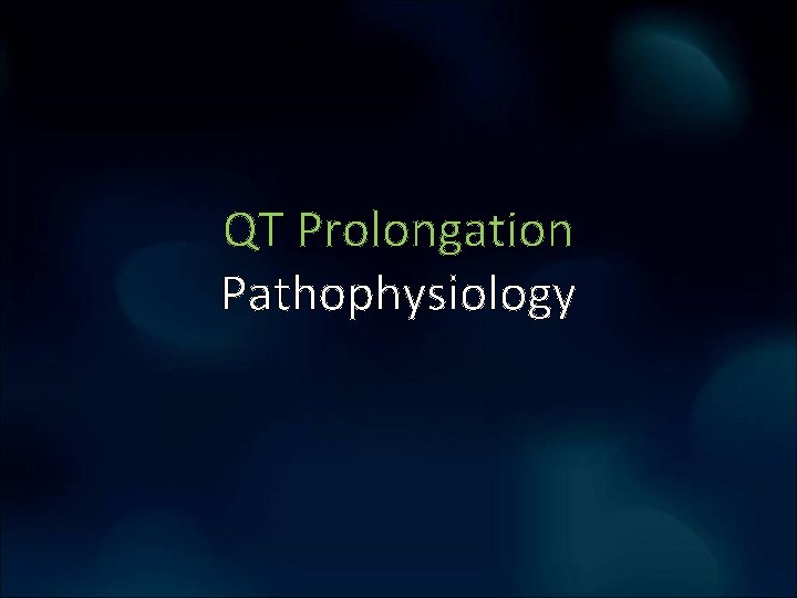 QT Prolongation Pathophysiology QT Prolongation Pathophysiology