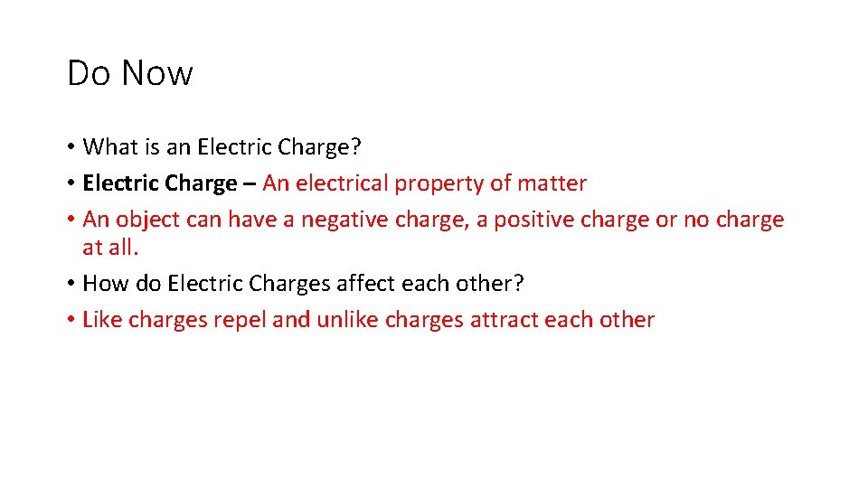 Do Now • What is an Electric Charge? • Electric Charge – An electrical