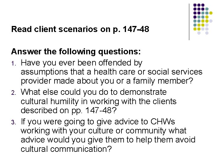 Read client scenarios on p. 147 -48 Answer the following questions: 1. Have you