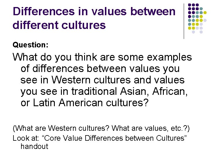 Differences in values between different cultures Question: What do you think are some examples