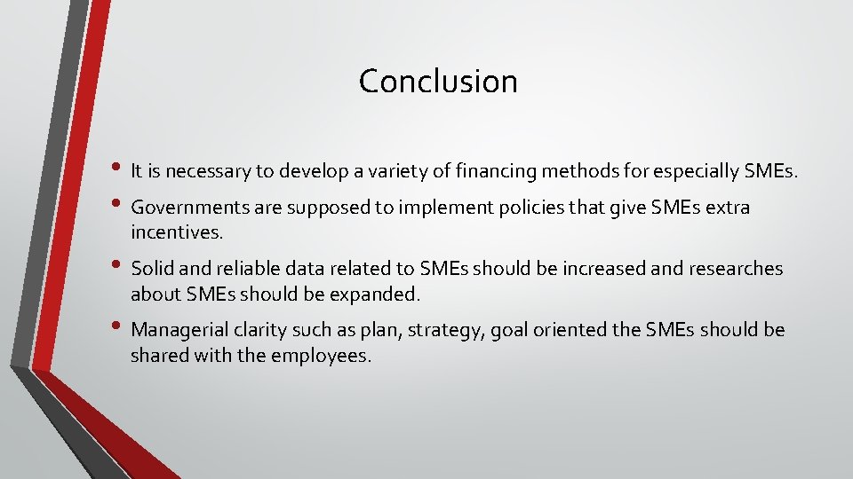 Conclusion • It is necessary to develop a variety of financing methods for especially