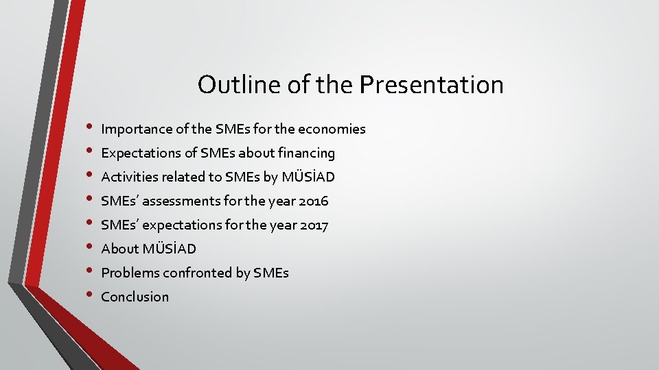Outline of the Presentation • • Importance of the SMEs for the economies Expectations