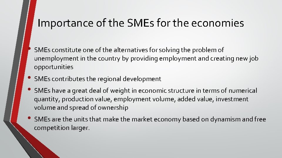 Importance of the SMEs for the economies • SMEs constitute one of the alternatives