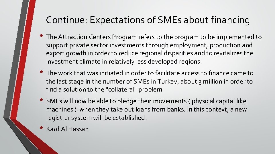 Continue: Expectations of SMEs about financing • The Attraction Centers Program refers to the