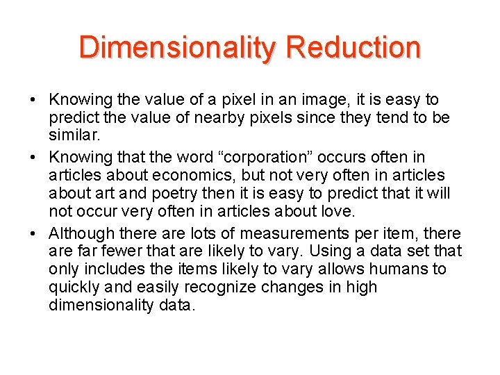 Dimensionality Reduction • Knowing the value of a pixel in an image, it is Dimensionality Reduction • Knowing the value of a pixel in an image, it is