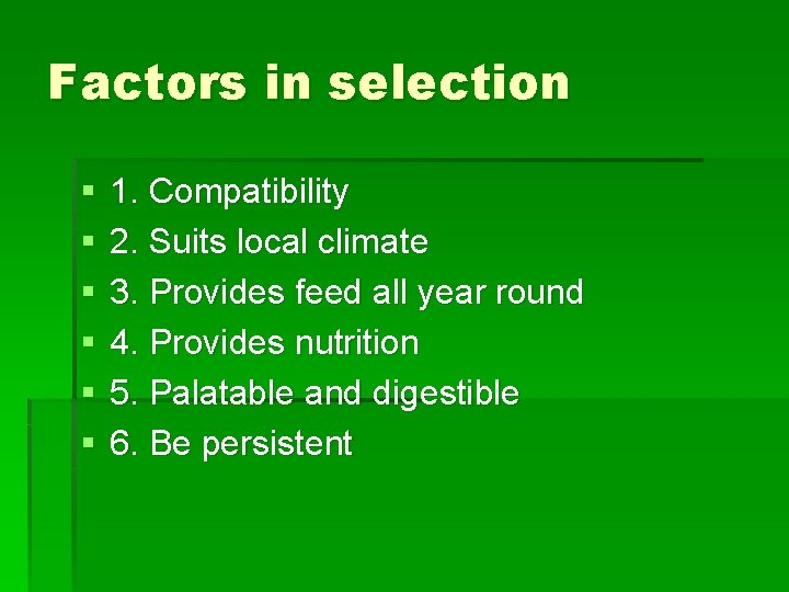 Factors in selection § § § 1. Compatibility 2. Suits local climate 3. Provides