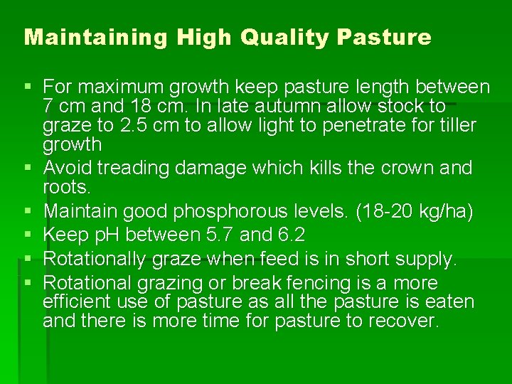 Maintaining High Quality Pasture § For maximum growth keep pasture length between 7 cm