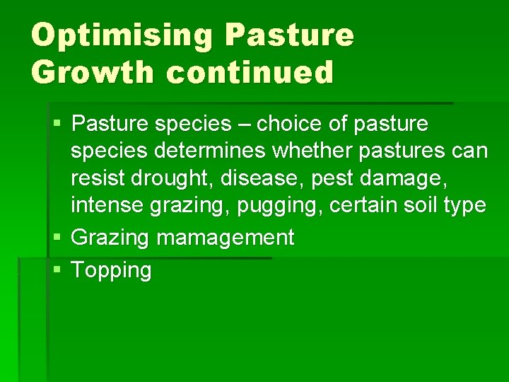 Optimising Pasture Growth continued § Pasture species – choice of pasture species determines whether