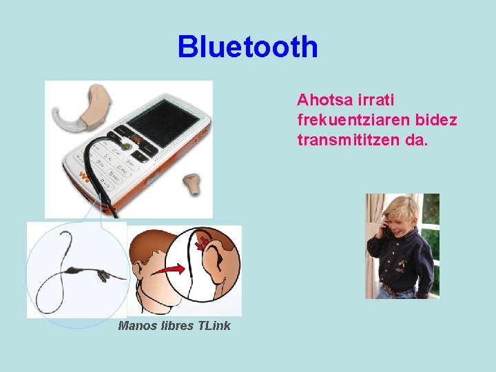 Bluetooth Ahotsa irrati frekuentziaren bidez transmititzen da. Manos libres TLink 