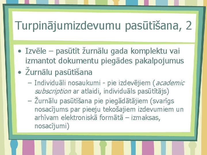 Turpinājumizdevumu pasūtīšana, 2 • Izvēle – pasūtīt žurnālu gada komplektu vai izmantot dokumentu piegādes Turpinājumizdevumu pasūtīšana, 2 • Izvēle – pasūtīt žurnālu gada komplektu vai izmantot dokumentu piegādes