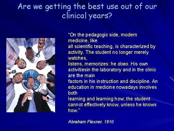 Are we getting the best use out of our clinical years? “On the pedagogic