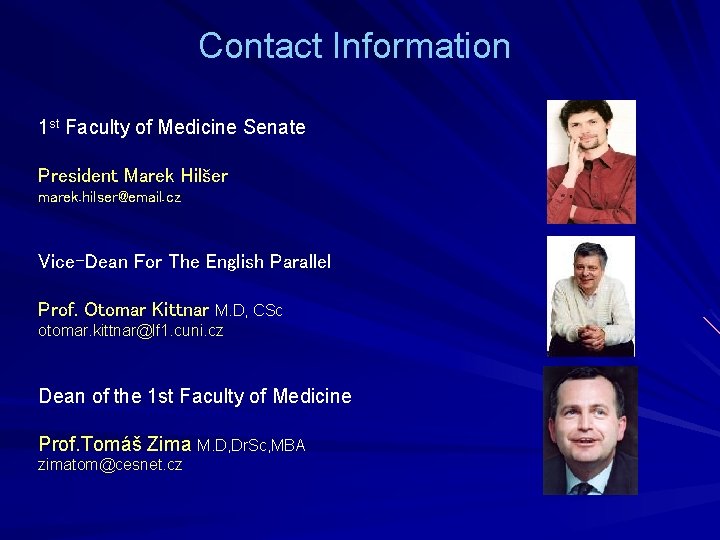 Contact Information 1 st Faculty of Medicine Senate President Marek Hilšer marek. hilser@email. cz