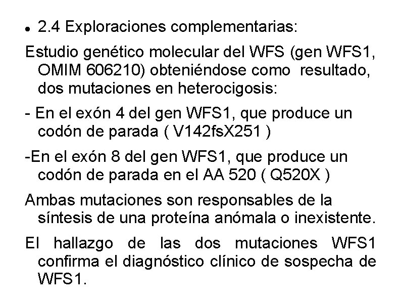  2. 4 Exploraciones complementarias: Estudio genético molecular del WFS (gen WFS 1, OMIM