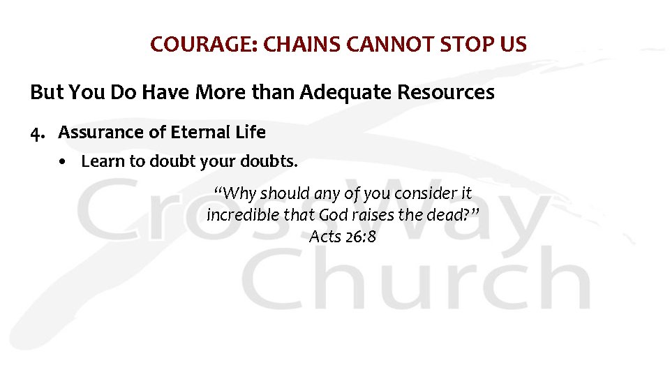 COURAGE: CHAINS CANNOT STOP US But You Do Have More than Adequate Resources 4.