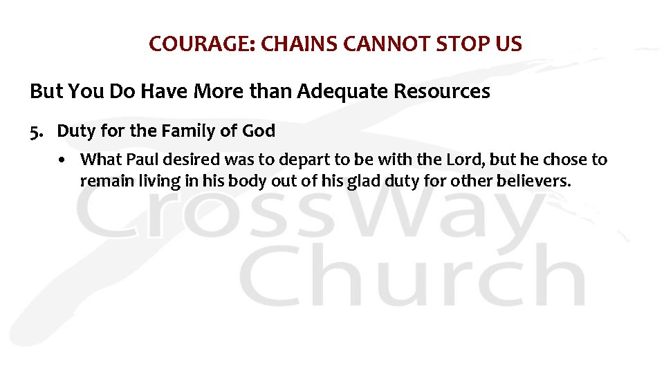 COURAGE: CHAINS CANNOT STOP US But You Do Have More than Adequate Resources 5.