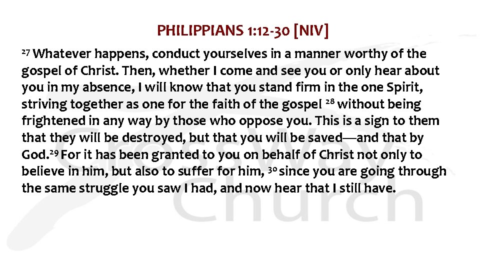 PHILIPPIANS 1: 12 -30 [NIV] 27 Whatever happens, conduct yourselves in a manner worthy