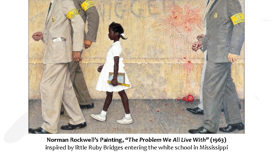 Norman Rockwell’s Painting, “The Problem We All Live With” (1963) inspired by little Ruby