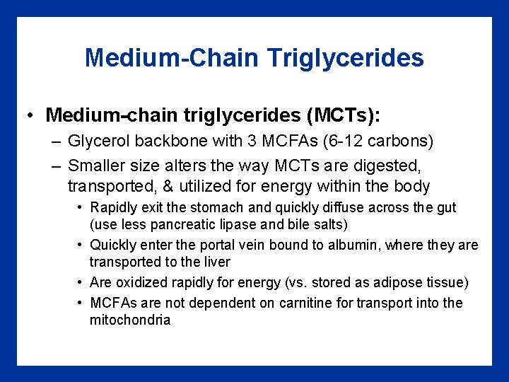 Medium-Chain Triglycerides • Medium-chain triglycerides (MCTs): – Glycerol backbone with 3 MCFAs (6 -12 Medium-Chain Triglycerides • Medium-chain triglycerides (MCTs): – Glycerol backbone with 3 MCFAs (6 -12