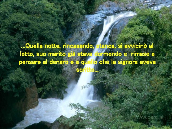 . . . Quella notte, rincasando, stanca, si avvicinò al letto, suo marito già