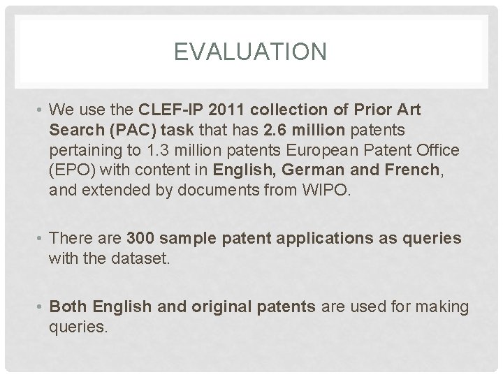 EVALUATION • We use the CLEF-IP 2011 collection of Prior Art Search (PAC) task