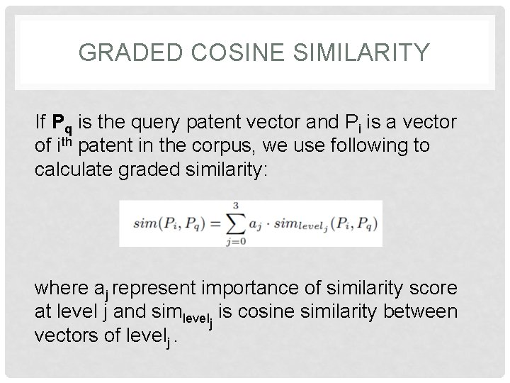 GRADED COSINE SIMILARITY If Pq is the query patent vector and Pi is a