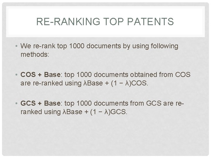 RE-RANKING TOP PATENTS • We re-rank top 1000 documents by using following methods: •