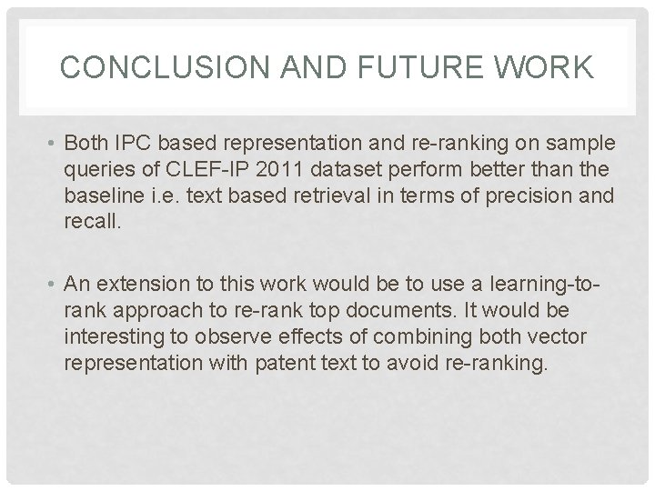 CONCLUSION AND FUTURE WORK • Both IPC based representation and re-ranking on sample queries