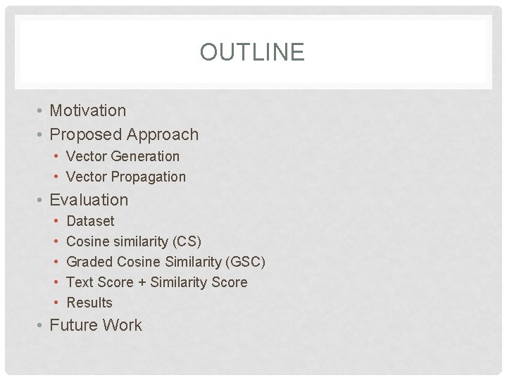 OUTLINE • Motivation • Proposed Approach • Vector Generation • Vector Propagation • Evaluation