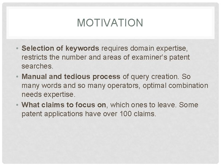 MOTIVATION • Selection of keywords requires domain expertise, restricts the number and areas of