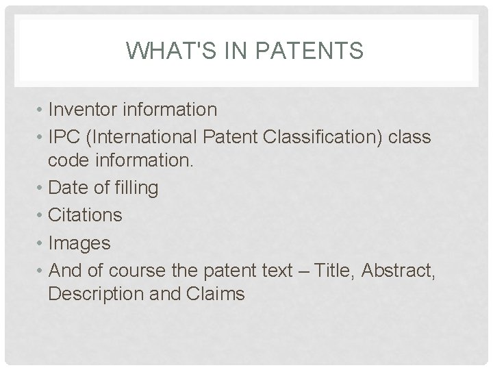 WHAT'S IN PATENTS • Inventor information • IPC (International Patent Classification) class code information.