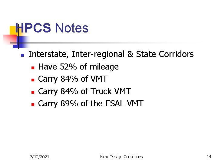 HPCS Notes n Interstate, Inter-regional & State Corridors n Have 52% of mileage n