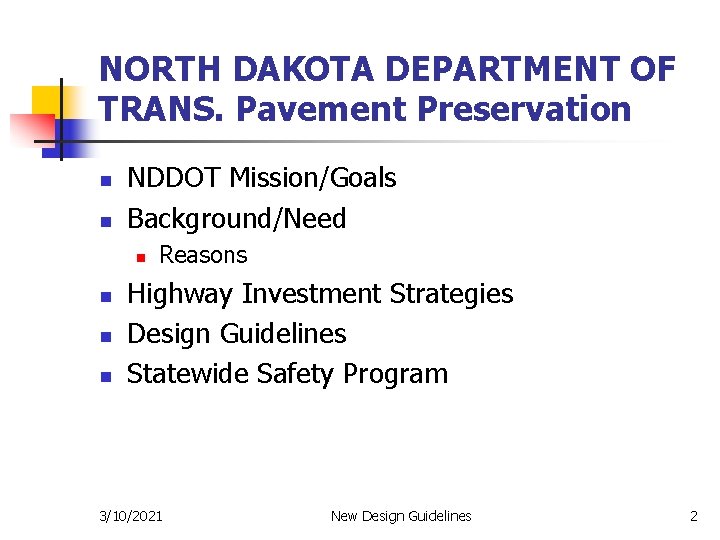 NORTH DAKOTA DEPARTMENT OF TRANS. Pavement Preservation n n NDDOT Mission/Goals Background/Need n n