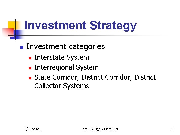 Investment Strategy n Investment categories n n n Interstate System Interregional System State Corridor,