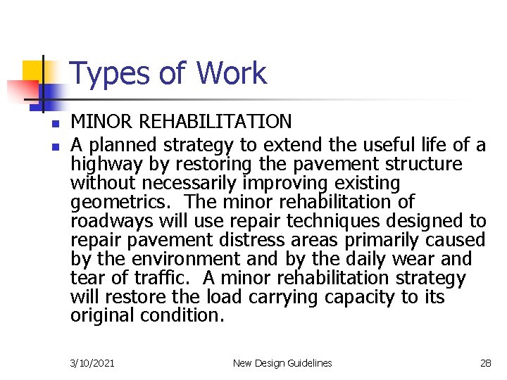 Types of Work n n MINOR REHABILITATION A planned strategy to extend the useful